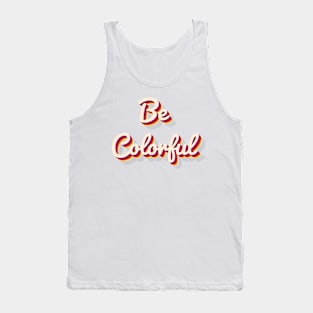 Be Colorful Tank Top